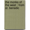 The Monks Of The West : From St. Benedic by Francis Aidan Gasquet
