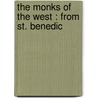 The Monks Of The West : From St. Benedic door Francis Aidan Gasquet
