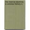The Monroe Doctrine. A Concise History O door George Fox Tucker