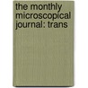 The Monthly Microscopical Journal: Trans door Onbekend