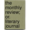 The Monthly Review; Or. Literary Journal door Severak Hands