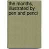 The Months, Illustrated By Pen And Penci door Professor Samuel Manning