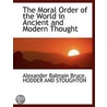 The Moral Order Of The World In Ancient door Alexander Balmain Bruce