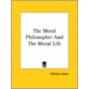 The Moral Philosopher And The Moral Life door Williams James