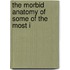 The Morbid Anatomy Of Some Of The Most I