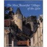 The Most Beautiful Villages Of The Loire by James Bentley
