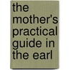 The Mother's Practical Guide In The Earl door Onbekend