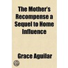 The Mother's Recompense A Sequel To Home door Grace Aguilar