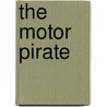 The Motor Pirate door G. Sidney Paternoster