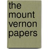 The Mount Vernon Papers by Unknown