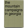 The Mountain Campaigns In Georgia door Onbekend