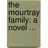 The Mourtray Family: A Novel ... by Elizabeth Hervey