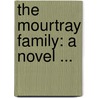 The Mourtray Family: A Novel ... door Elizabeth Hervey