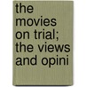 The Movies On Trial; The Views And Opini by William J. Perlman