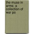 The Muse In Arms; A Collection Of War Po
