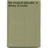 The Musical Educator; A Library Of Music door John Greig
