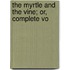 The Myrtle And The Vine; Or, Complete Vo