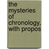 The Mysteries Of Chronology, With Propos door F.F. Arbuthnot