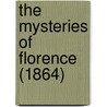 The Mysteries Of Florence (1864) door Professor George Lippard