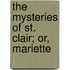 The Mysteries Of St. Clair; Or, Mariette