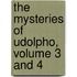 The Mysteries Of Udolpho, Volume 3 And 4