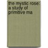 The Mystic Rose: A Study Of Primitive Ma