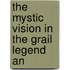 The Mystic Vision In The Grail Legend An