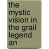 The Mystic Vision In The Grail Legend An door Lizette Andrews Fisher