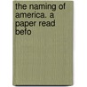 The Naming Of America. A Paper Read Befo door James Davie Butler