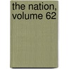 The Nation, Volume 62 door Onbekend