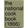 The National Cook Book (1866) door Onbekend