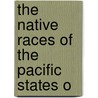 The Native Races Of The Pacific States O door Hubert Howe Bancroft