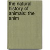 The Natural History Of Animals: The Anim door J.R. 1861-1934 Ainsworth Davis