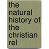 The Natural History Of The Christian Rel door William Mackintosh