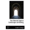 The Natural Style In Landscape Gardening by Frank A. Waugh