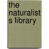 The Naturalist S Library