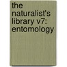The Naturalist's Library V7: Entomology door Onbekend