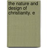 The Nature And Design Of Christianity. E by Unknown