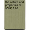 The Nature And Properties Of Soils; A Co door T.L. (Thomas Lyttleton) Lyon