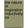 The Nature Of Inspiration Inductively Co door Onbekend