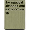 The Nautical Almanac And Astronomical Ep by Unknown