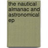 The Nautical Almanac And Astronomical Ep door Great Britain Admiralty