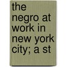 The Negro At Work In New York City; A St by George Edmund Haynes