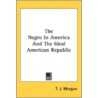 The Negro In America And The Ideal Ameri door Onbekend