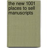 The New 1001 Places To Sell Manuscripts door James Knapp Reeve