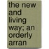 The New And Living Way; An Orderly Arran