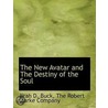 The New Avatar And The Destiny Of The So by Jirah Dewey Buck
