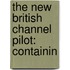 The New British Channel Pilot: Containin
