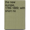 The New Europe, 1789-1889; With Short No door Reginald W. Jeffery