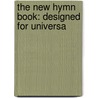 The New Hymn Book: Designed For Universa door Sebastian Streeter